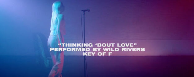 Wild Rivers are Thinking ‘Bout Love