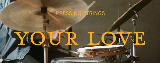 Pressing Strings want Your Love