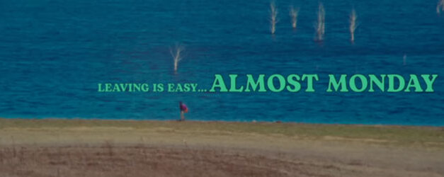 almost monday think that leaving is easy