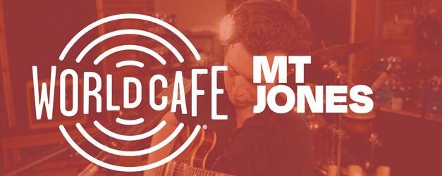 MT Jones visits The World Cafe